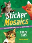 Sticker Mosaics: Crazy Cats : Create Cute Pictures with 1,842 Stickers! - Book