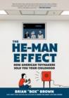 The He-Man Effect : How American Toymakers Sold You Your Childhood - Book