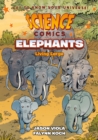 Science Comics: Elephants : Living Large - Book