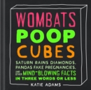 Wombats Poop Cubes : Saturn Rains Diamonds, Pandas Fake Pregnancies, and Other Mind-Blowing Facts in Three Words or Less - Book