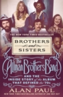 Brothers and Sisters : The Allman Brothers Band and the Inside Story of the Album That Defined the '70s - Book