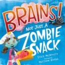 Brains! Not Just a Zombie Snack - Book