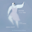 Mother Is a Verb : An Unconventional History - eAudiobook