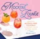 Mocktail Lounge : Creative Alcohol-Free Cocktails to Elevate Your Sipping Hour - Book