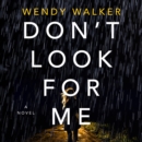 Don't Look for Me : A Novel - eAudiobook
