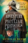 The Adventure of the Peculiar Protocols : Adapted from the Journals of John H. Watson, M.D. - Book