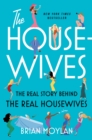 The Housewives : The Real Story Behind the Real Housewives - Book