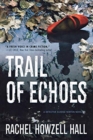 Trail of Echoes : A Detective Elouise Norton Novel - Book