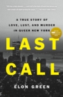 Last Call : A True Story of Love, Lust, and Murder in Queer New York - Book