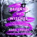 In Defense of Witches : The Legacy of the Witch Hunts and Why Women Are Still on Trial - eAudiobook