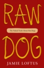 Raw Dog : The Naked Truth About Hot Dogs - Book