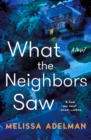 What the Neighbors Saw : A Novel - Book