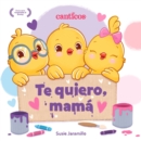 Te quiero, mama / I Love My Mommy (Spanish ed.) - eAudiobook