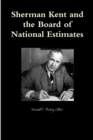 Sherman Kent and the Board of National Estimates - Book