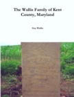 The Wallis Family of Kent County, Maryland - Book