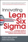 Innovating Lean Six Sigma: A Strategic Guide to Deploying the World's Most Effective Business Improvement Process - Book