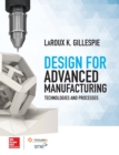 Design for Advanced Manufacturing: Technologies and Processes - Book