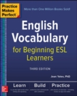 Practice Makes Perfect: English Vocabulary for Beginning ESL Learners, Third Edition - Book
