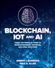 Blockchain, IoT, and AI: Using the Power of Three to Develop Business, Technical, and Legal Solutions - Book