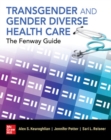 Transgender and Gender Diverse Health Care: The Fenway Guide - Book