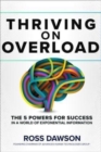 Thriving on Overload: The 5 Powers for Success in a World of Exponential Information - Book