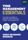 Time Management Essentials: The Tools You Need to Maximize Your Attention, Energy, and Productivity - Book