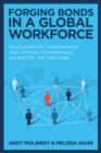 Forging Bonds in a Global Workforce: Build Rapport, Camaraderie, and Optimal Performance No Matter the Time Zone - Book
