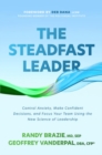 The Steadfast Leader: Control Anxiety, Make Confident Decisions, and Focus Your Team Using the New Science of Leadership - Book