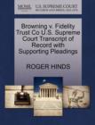 Browning V. Fidelity Trust Co U.S. Supreme Court Transcript of Record with Supporting Pleadings - Book