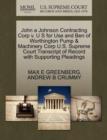 John a Johnson Contracting Corp V. U S for Use and Ben of Worthington Pump & Machinery Corp U.S. Supreme Court Transcript of Record with Supporting Pleadings - Book