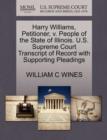 Harry Williams, Petitioner, V. People of the State of Illinois. U.S. Supreme Court Transcript of Record with Supporting Pleadings - Book