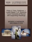 Philip A. Foley, Petitioner, V. United States. U.S. Supreme Court Transcript of Record with Supporting Pleadings - Book