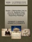 Barker V. Metropolitan Life Ins Co U.S. Supreme Court Transcript of Record with Supporting Pleadings - Book