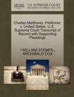 Charles Matthews, Petitioner, V. United States. U.S. Supreme Court Transcript of Record with Supporting Pleadings - Book