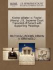 Kocher (Walter) V. Fowler (Henry) U.S. Supreme Court Transcript of Record with Supporting Pleadings - Book