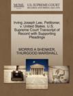 Irving Joseph Lee, Petitioner, V. United States. U.S. Supreme Court Transcript of Record with Supporting Pleadings - Book