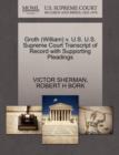 Groth (William) V. U.S. U.S. Supreme Court Transcript of Record with Supporting Pleadings - Book