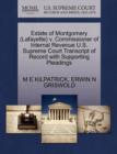 Estate of Montgomery (Lafayette) V. Commissioner of Internal Revenue U.S. Supreme Court Transcript of Record with Supporting Pleadings - Book