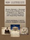 Silverio (Salvato) V. Municipal Court of City of Boston & City of Medford U.S. Supreme Court Transcript of Record with Supporting Pleadings - Book
