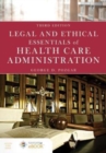 Legal And Ethical Essentials Of Health Care Administration - Book