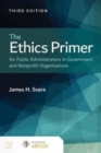 The Ethics Primer for Public Administrators in Government and Nonprofit Organizations - Book