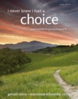I Never Knew I Had a Choice : Explorations in Personal Growth - Book
