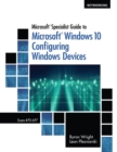 Microsoft Specialist Guide to Microsoft Windows 10 (Exam 70-697, Configuring Windows Devices) - Book