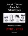 Patrick O'brien's Grand Prix Rating System: Season Summaries 2010-2013 - Book