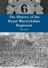 The History of the Royal Warwickshire Regiment - Book