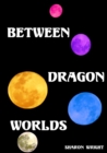 Between Dragon Worlds - Book