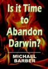 Is it Time to Abandon Darwin? - Book
