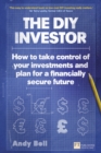 The DIY Investor : How to Take Control of Your Investments and Plan for a Financially Secure Future - Book