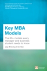 Key MBA Models : The 60+ Models Every Manager And Business Student Needs To Know - eBook