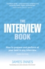 Interview Book, The : How to prepare and perform at your best in any interview - Book